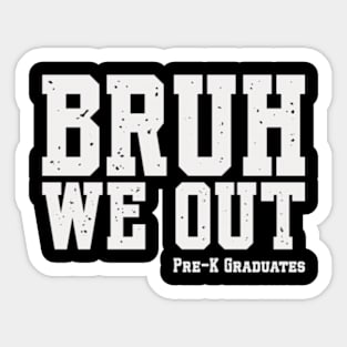 Kids Bruh We Out Pre-K Preschool Graduation 2024 Grad Gifts Sticker